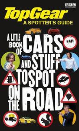 Top Gear: A Little Book of Cars and Stuff to Spot on the Road by Various