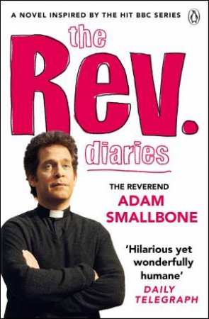 The Rev Diaries by Reverend Adam Smallbone