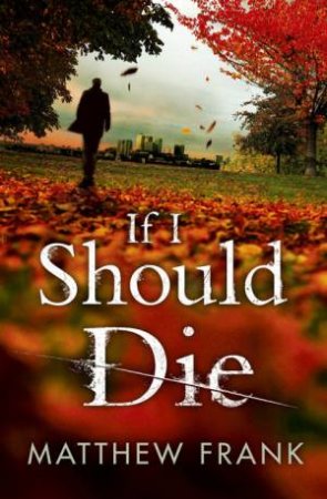 If I Should Die by Matthew Frank