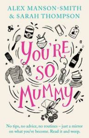 You're So Mummy by Alex; Thompson, Sarah Manson-Smith