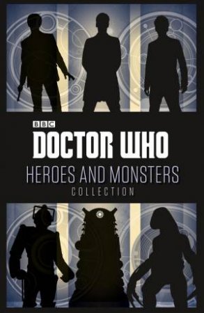 Doctor Who: Heroes and Monsters Collection by Various 