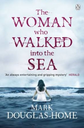 The Woman Who Walked Into The Sea by Mark Douglas-Home