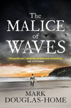 The Malice Of Waves by Mark Douglas-Home