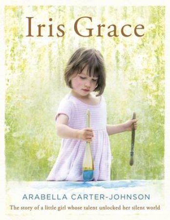 Iris Grace by Arabella Carter-Johnson