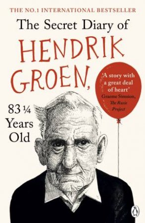 The Secret Diary Of Hendrik Groen, 83 1/4 Years Old by Hendrik Groen