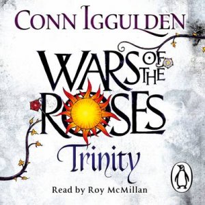 Wars of the Roses: Trinity by Conn Iggulden