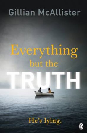 Everything But The Truth by Gilly McAllister