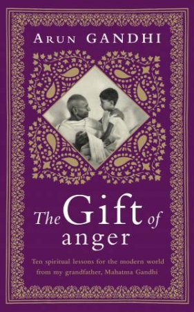 The Gift Of Anger by Arun Gandhi