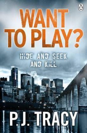 Want To Play? by P J Tracy