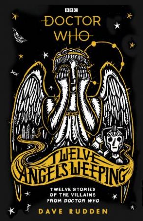 Doctor Who: Twelve Angels Weeping by Rudden Dave