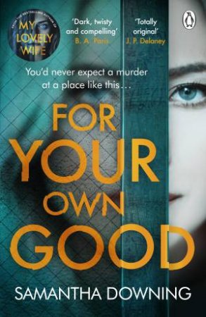 For Your Own Good by Samantha Downing