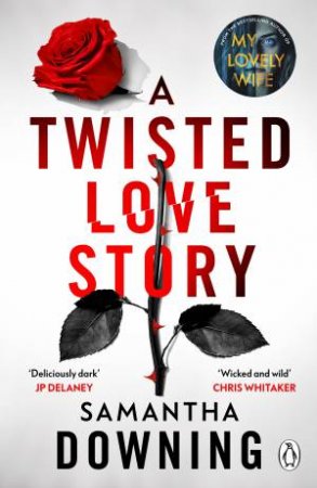 A Twisted Love Story by Samantha Downing