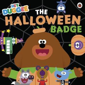 Hey Duggee: The Halloween Badge by Hey Duggee