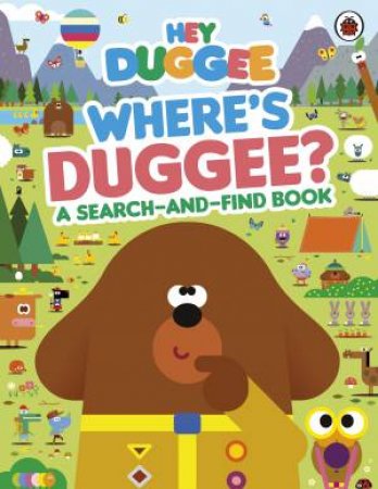 Hey Duggee: Where's Duggee?: A Search-and-Find Book by Hey Duggee