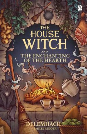 The House Witch and The Enchanting of the Hearth by Delemhach Nikota & Emilie