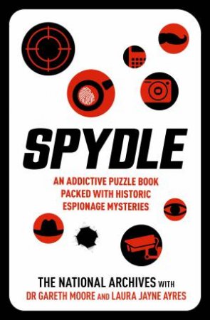 Spydle by Gareth Moore & Laura Jayne Ayres & The National Archives