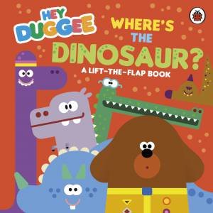 Hey Duggee: Where's the Dinosaur? by Hey Duggee