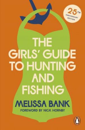 The Girls' Guide to Hunting and Fishing by Melissa Bank