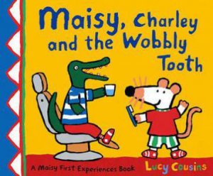 Maisy, Charley And The Wobbly Tooth by Lucy Cousins