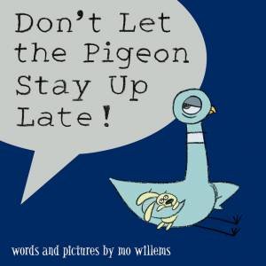 Don't Let The Pigeon Stay Up Late! by Mo Willems