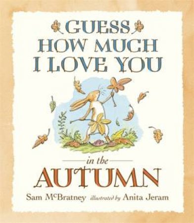 Guess How Much I Love You: In Autumn by Sam McBratney