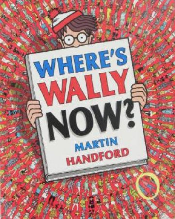 Where's Wally Now? by Martin Handford