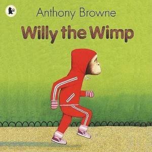 Willy The Wimp by Anthony Browne