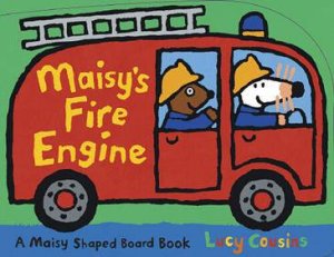 Maisy's Fire Engine: Shaped Board Book by Lucy Cousins