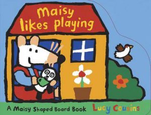 Maisy Likes Playing: Shaped Board Book by Lucy Cousins