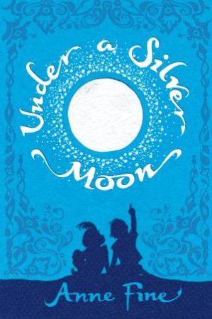 Under A Silver Moon by Anne Fine