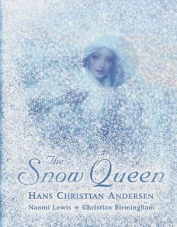 The Snow Queen by Hans Christian Anderson & Naomi Lewis