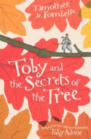 Toby & The Secrets Of The Tree by Timothee De Fombelle & Francois Place