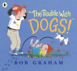 The Trouble With Dogs by Bob Graham