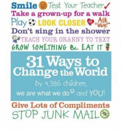 31 Ways to Change the World by Are What We Do We