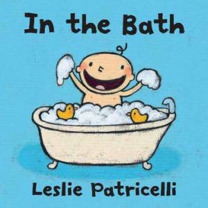 In The Bath by Leslie Patricelli