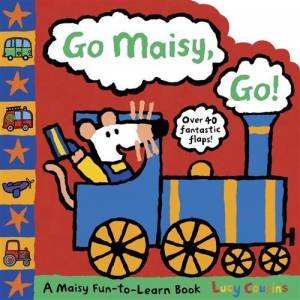 Go Maisy, Go! by Lucy Cousins