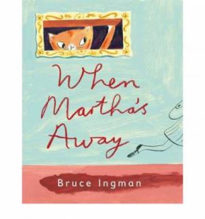 When Martha's Away by Bruce Ingman