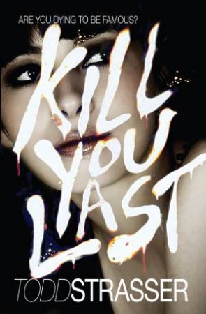 Kill You Last by Todd Strasser