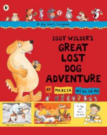 Iggy Wilder's Great Lost Dog Adventure by Marcia Williams