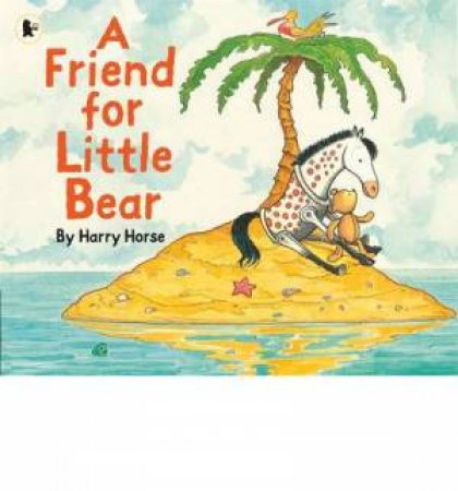 A Friend For Little Bear by Harry Horse