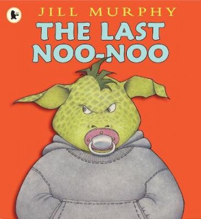 The Last Noo-Noo by Jill Murphy