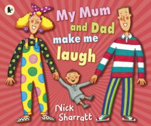 My Mum and Dad Make Me Laugh by Nick Sharratt