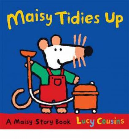 Maisy Tidies Up by Lucy Cousins