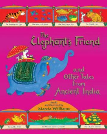 Elephant's Friend And Other Tales From Ancient India by Marcia Williams