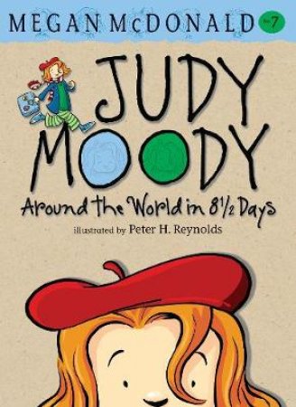 Judy Moody: Around the World in 8 1/2 Days by Megan Mcdonald and Peter H. Reynolds