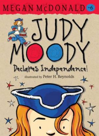 Judy Moody Declares Independence by Megan Mcdonald & Peter H Reynolds