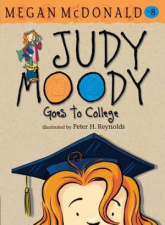 Judy Moody Goes To College by Megan Mcdonald & Peter H. Reynolds