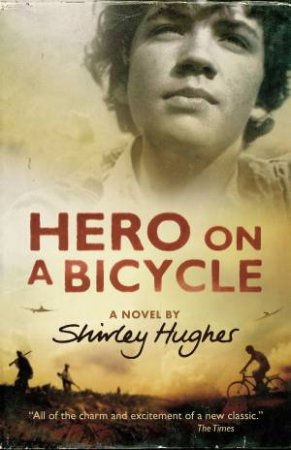 Hero on a Bicycle by Shirley Hughes