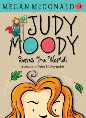 Judy Moody Saves The World by Megan Mcdonald & Peter H Reynolds