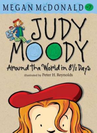 Judy Moody Around The World In 8 1/2 Days by Megan Mcdonald & Peter H Reynolds